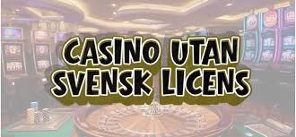 Casino Utan Svensk Licens - En Guide för Spelare